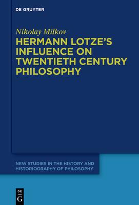Hermann Lotze’s Influence on Twentieth Century Philosophy