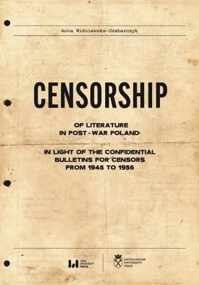Censorship of Literature in Post-War Poland: In Light of the Confidential Bulletins for Censors from 1945 to 1956
