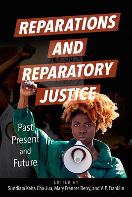 Reparations and Reparatory Justice: Past, Present, and Future