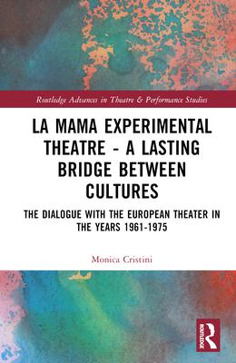 La Mama Experimental Theatre - A Lasting Bridge Between Cultures: The Dialogue with the European Theater in the Years 1961-1975