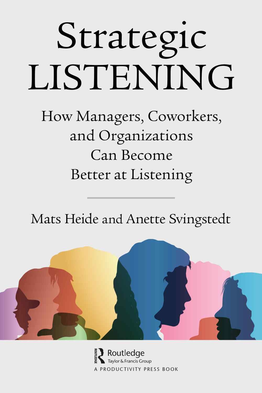 Strategic Listening: How Managers, Employees, and Organizations Can Become Better at Listening