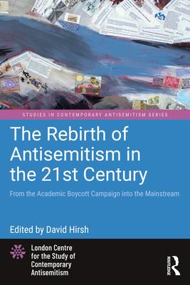 The Rebirth of Antisemitism in the 21st Century: From the Academic Boycott Campaign Into the Mainstream