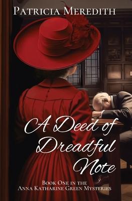 A Deed of Dreadful Note: Book One in the Anna Katharine Green Mysteries