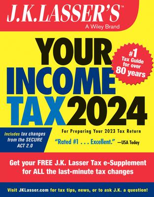 J.K. Lasser’s Your Income Tax 2024: For Preparing Your 2023 Tax Return