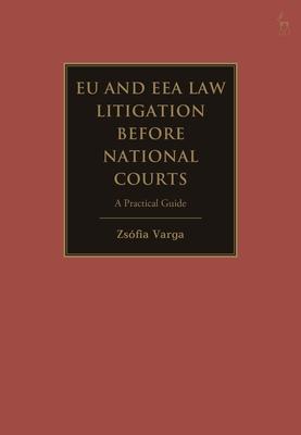 The Practical Guide to Eu Law Litigation Before National Courts