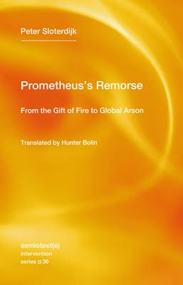Prometheus’s Remorse: From the Gift of Fire to Global Arson