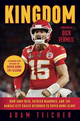 Kingdom: How Andy Reid, Patrick Mahomes, and the Kansas City Chiefs Returned to Super Bowl Glory