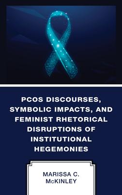 Rhetorical Investigations of the Polycystic Ovarian Syndrome Body in Media: Countering a Wicked Problem
