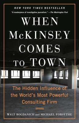When McKinsey Comes to Town: The Hidden Influence of the World’s Most Powerful Consulting Firm