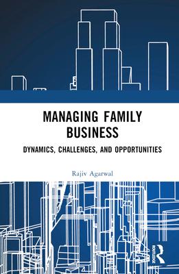 Managing Family Business: Dynamics, Challenges, and Opportunities