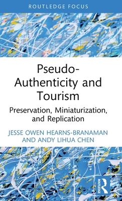 Pseudo-Authenticity and Tourism: Preservation, Miniaturization, and Replication