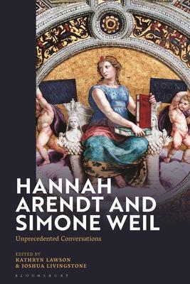 Hannah Arendt and Simone Weil: Political Thinkers in Dialogue