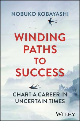 Winding Paths to Success: Chart a Career in Uncertain Times