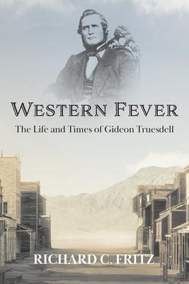 Western Fever: The Life and Times of Gideon Truesdell