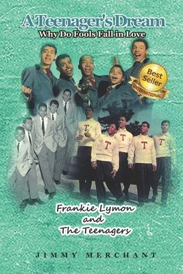 A Teenager’s Dream: Why Do Fools Fall in Love: Frankie Lymon and The Teenagers