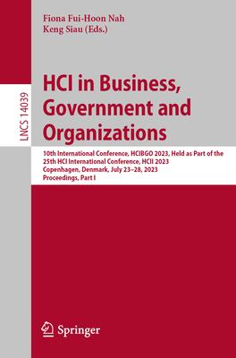 Hci in Business, Government and Organizations: 10th International Conference, Hcibgo 2023, Held as Part of the 25th Hci International Conference, Hcii