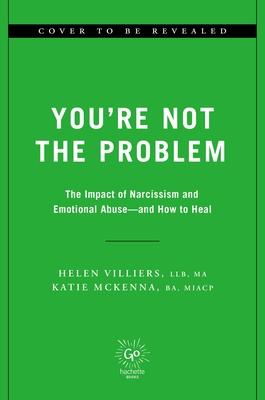 You’re Not the Problem: The Impact of Narcissism and Emotional Abuse
