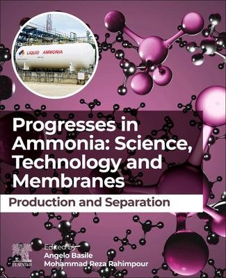 Progresses in Ammonia: Science, Technology and Membranes: Production and Separation