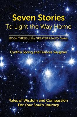 Seven Stories to Light the Way Home: Tales of Wisdom and Compassion for Your Soul’s Journey