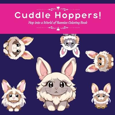 Cuddle Hoppers!: Hop into a World of Bunnies Coloring Book!