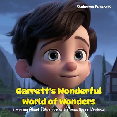 Garrett’s Wonderful World of Wonders: Learning About Differences with Curiosity and Kindness