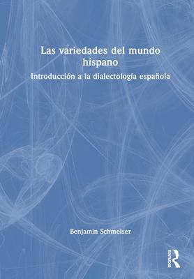 Las Variedades del Mundo Hispano: Introducción a la Dialectología Española