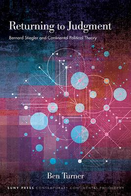 Returning to Judgment: Bernard Stiegler and Continental Political Theory