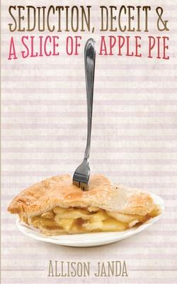 Seduction, Deceit & a Slice of Apple Pie
