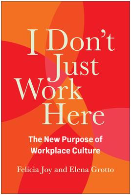 I Don’t Just Work Here: The New Purpose of Workplace Culture
