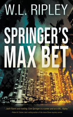 Springer’s Max Bet: A Cole Springer Mystery