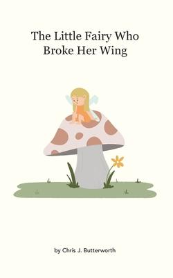 The Little Fairy Who Broke Her Wing