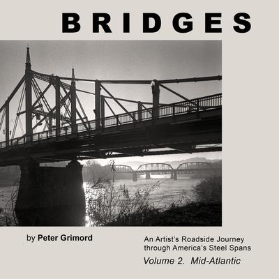 Bridges Volume 2 Mid-Atlantic: An Artist’s Roadside Journey Through America’s Steel Spans