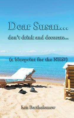 Dear Susan... don’t drink and decorate... (a blueprint for the NHS?)