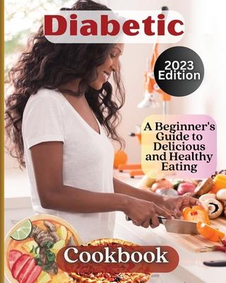 Diabetic Cookbook: Welcome to the World of Delicious and Healthy Eating