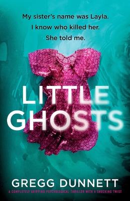 Little Ghosts: My sister’s name was Layla. I know who killer her. She told me.