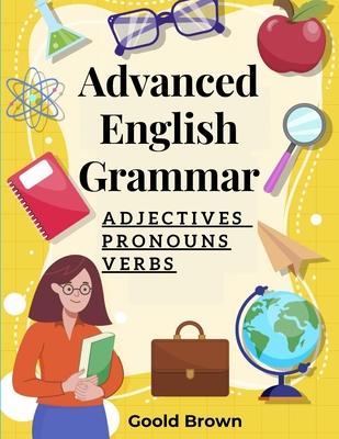 Advanced English Grammar: Adjectives, Pronouns, and Verbs