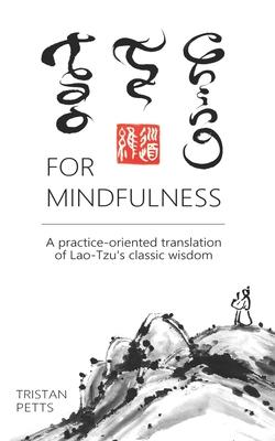 Tao Te Ching for Mindfulness: A practice-oriented translation of Lao-Tzu’s classic wisdom