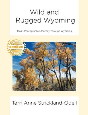 Wild and Rugged Wyoming: Terri’s Photographic Journey Through Wyoming