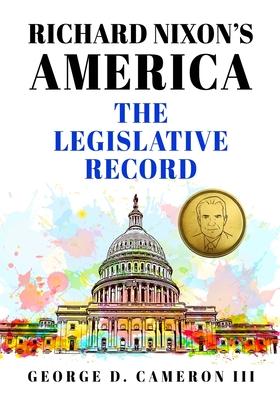 Richard Nixon’s America: The Legislative Record