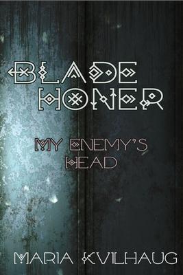 Blade Honer: My Enemies Head: My Enemy’s Head