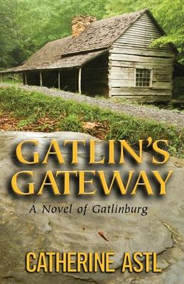 Gatlin’s Gateway: A Novel of Gatlinburg