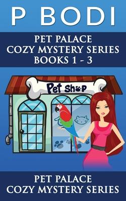 Pet Palace Series Books 1-3: Pet Palace Cozy Mystery Series
