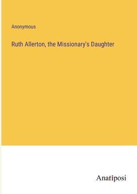 Ruth Allerton, the Missionary’s Daughter