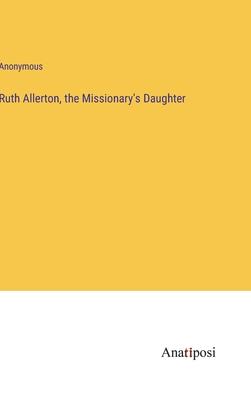 Ruth Allerton, the Missionary’s Daughter
