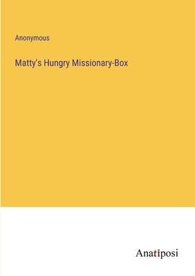 Matty’s Hungry Missionary-Box