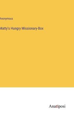 Matty’s Hungry Missionary-Box