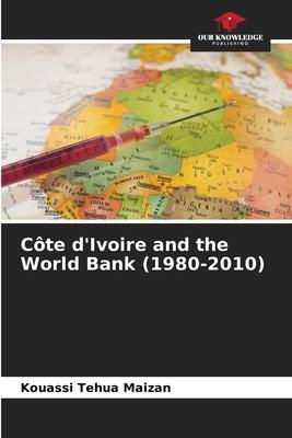 Côte d’Ivoire and the World Bank (1980-2010)