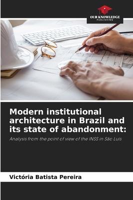 Modern institutional architecture in Brazil and its state of abandonment