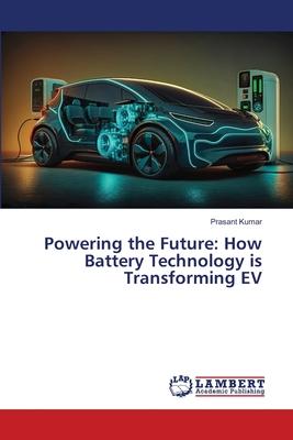 Powering the Future: How Battery Technology is Transforming EV