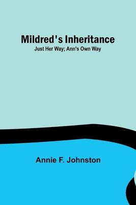 Mildred’s Inheritance; Just Her Way; Ann’s Own Way